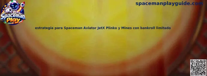 Guía de estrategia y administración de bankroll limitado para Spaceman, Aviator, JetX, Plinko y Mines