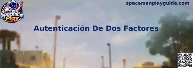 Guía visual sobre Autenticación De Dos Factores en Spaceman Play