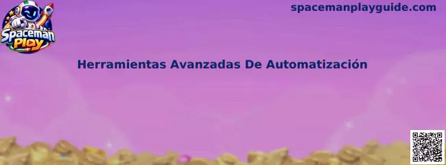 Herramientas Avanzadas De Automatización en Spaceman Play