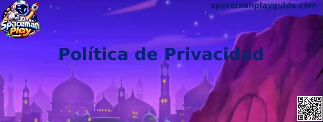 Política de Privacidad de Spaceman Play